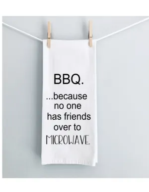 BBQ- because no one has friends over to microwave - humorous bar, tea and kitchen towel LG