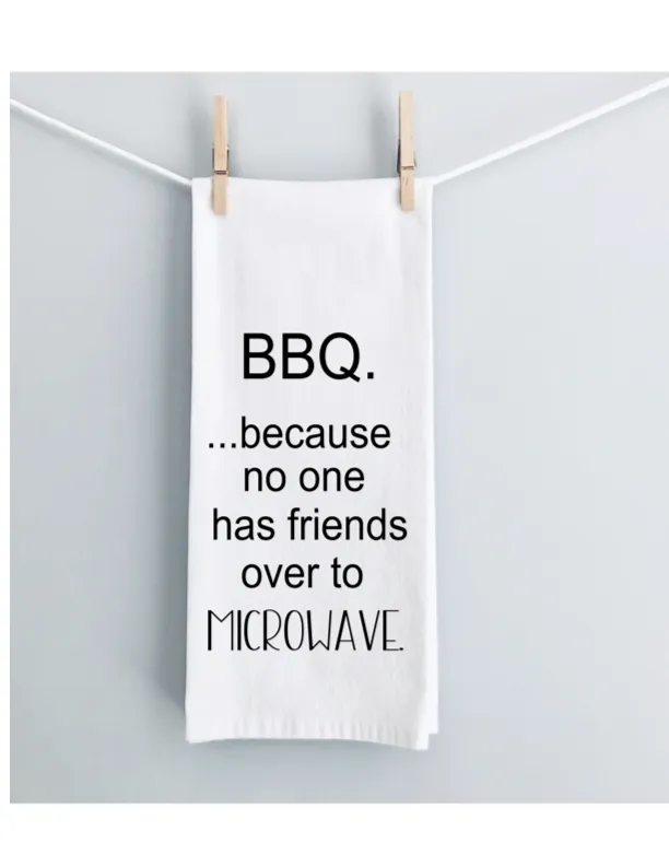BBQ- because no one has friends over to microwave - humorous bar, tea and kitchen towel LG
