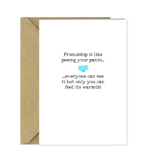 Funny Birthday Card for your Best Friend "Friendship is like peeing your pants..."