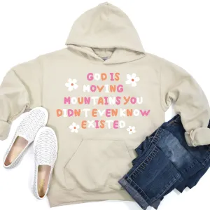 God Is Moving Mountains You Didn't Know Existed Hoodie