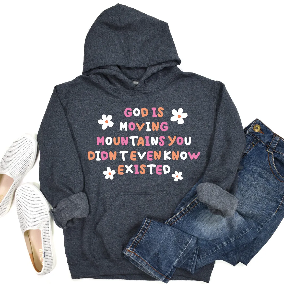 God Is Moving Mountains You Didn't Know Existed Hoodie