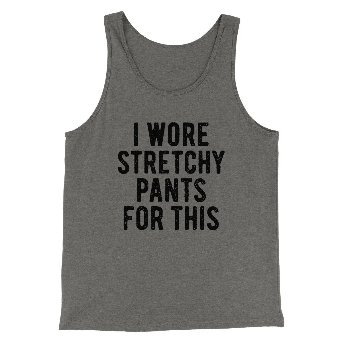 I Wore Stretchy Pants For This Funny Thanksgiving Men/Unisex Tank Top