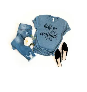 Let me Overthink This T-Shirt